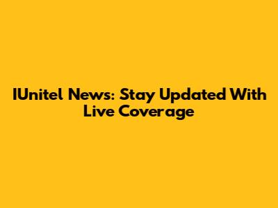 IUnitel News: Stay Updated With Live Coverage