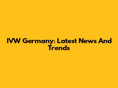 IVW Germany: Latest News And Trends