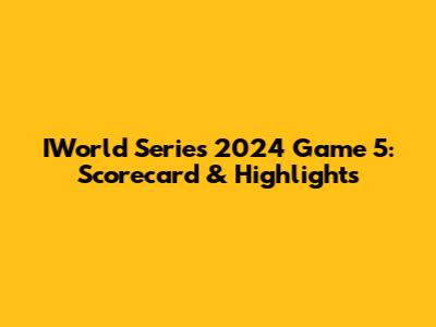 IWorld Series 2024 Game 5: Scorecard & Highlights