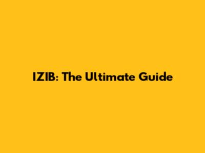 IZIB: The Ultimate Guide