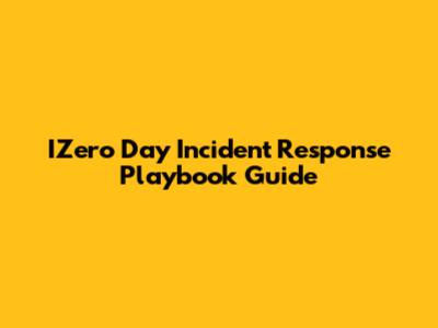 IZero Day Incident Response Playbook Guide