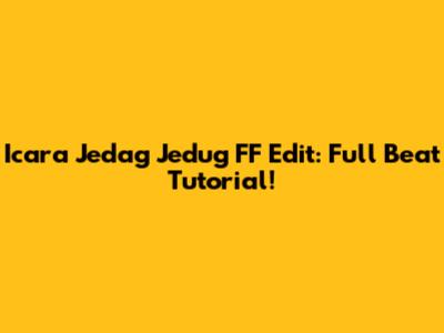 Icara Jedag Jedug FF Edit: Full Beat Tutorial!