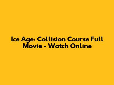 Ice Age: Collision Course Full Movie - Watch Online