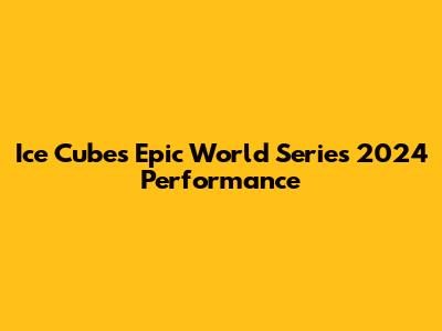Ice Cube's Epic World Series 2024 Performance