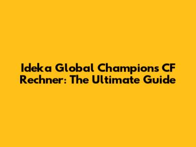 Ideka Global Champions CF Rechner: The Ultimate Guide