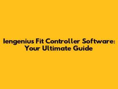Iengenius Fit Controller Software: Your Ultimate Guide