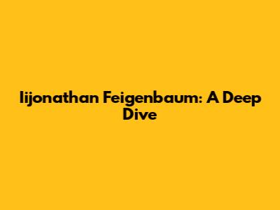 Iijonathan Feigenbaum: A Deep Dive