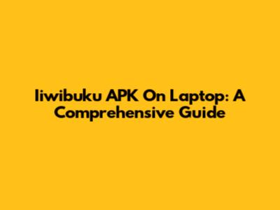 Iiwibuku APK On Laptop: A Comprehensive Guide