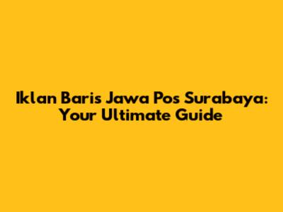 Iklan Baris Jawa Pos Surabaya: Your Ultimate Guide