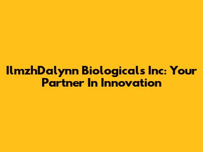 IlmzhDalynn Biologicals Inc: Your Partner In Innovation