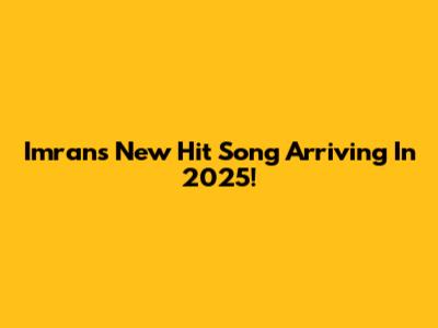 Imran's New Hit Song Arriving In 2025!