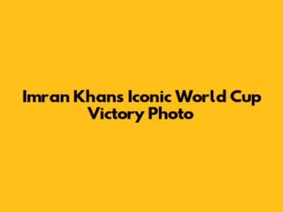 Imran Khan's Iconic World Cup Victory Photo