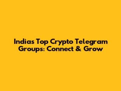India's Top Crypto Telegram Groups: Connect & Grow