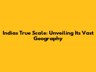 India's True Scale: Unveiling Its Vast Geography