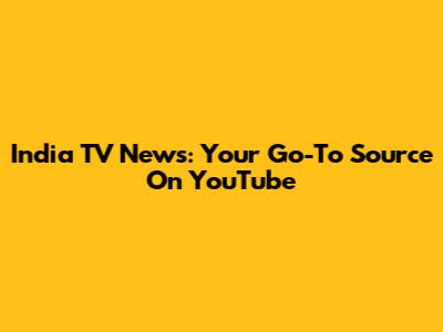India TV News: Your Go-To Source On YouTube