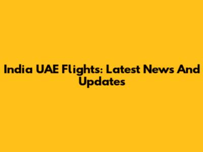 India UAE Flights: Latest News And Updates
