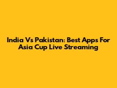 India Vs Pakistan: Best Apps For Asia Cup Live Streaming