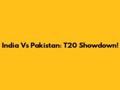 India Vs Pakistan: T20 Showdown!