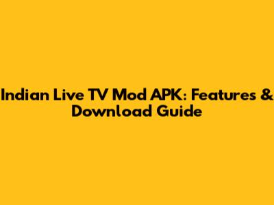 Indian Live TV Mod APK: Features & Download Guide
