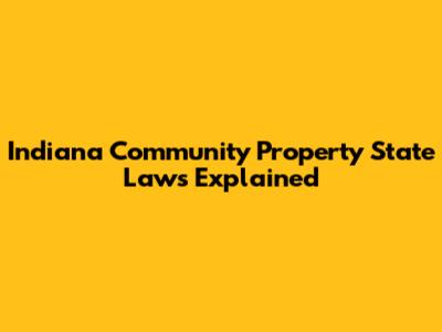 Indiana Community Property State Laws Explained