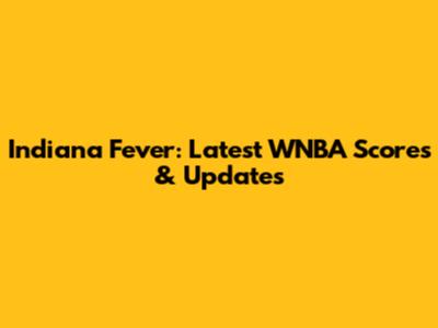 Indiana Fever: Latest WNBA Scores & Updates