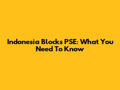 Indonesia Blocks PSE: What You Need To Know