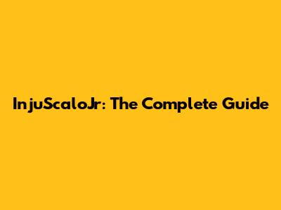 InjuScaloJr: The Complete Guide