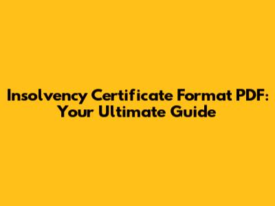 Insolvency Certificate Format PDF: Your Ultimate Guide