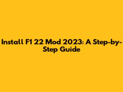 Install F1 22 Mod 2023: A Step-by-Step Guide