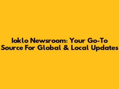 Ioklo Newsroom: Your Go-To Source For Global & Local Updates