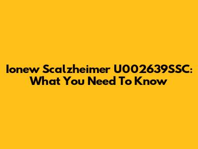 Ionew Scalzheimer U002639SSC: What You Need To Know