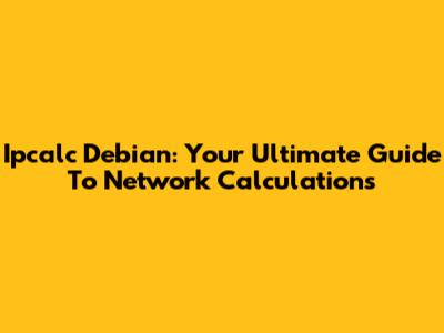 Ipcalc Debian: Your Ultimate Guide To Network Calculations