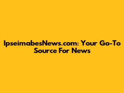 IpseimabesNews.com: Your Go-To Source For News