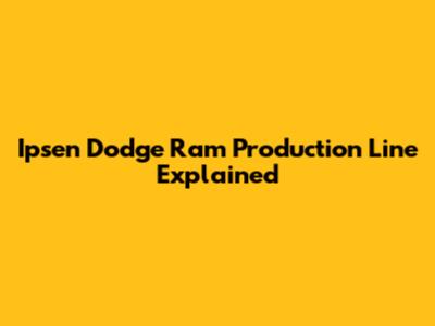 Ipsen Dodge Ram Production Line Explained