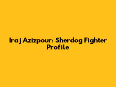 Iraj Azizpour: Sherdog Fighter Profile