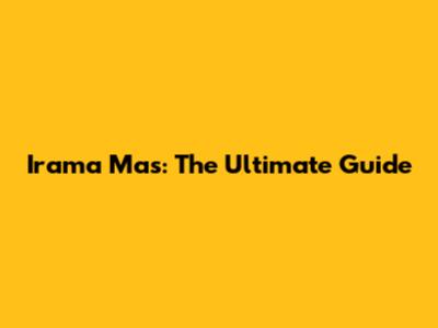 Irama Mas: The Ultimate Guide