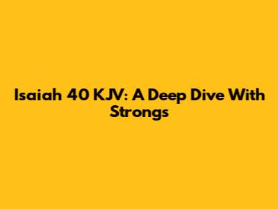 Isaiah 40 KJV: A Deep Dive With Strong's