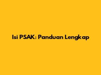 Isi PSAK: Panduan Lengkap
