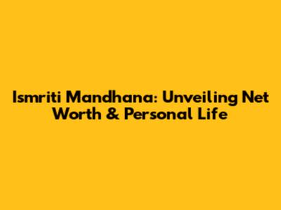 Ismriti Mandhana: Unveiling Net Worth & Personal Life
