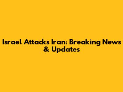 Israel Attacks Iran: Breaking News & Updates