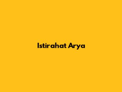Istirahat Arya