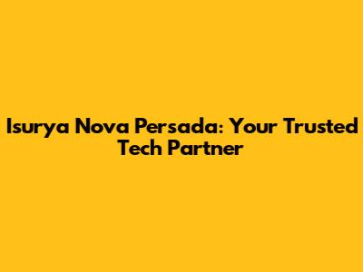 Isurya Nova Persada: Your Trusted Tech Partner