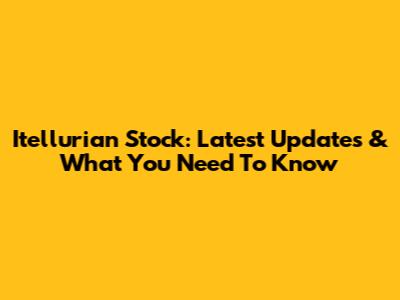 Itellurian Stock: Latest Updates & What You Need To Know