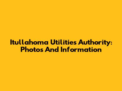 Itullahoma Utilities Authority: Photos And Information