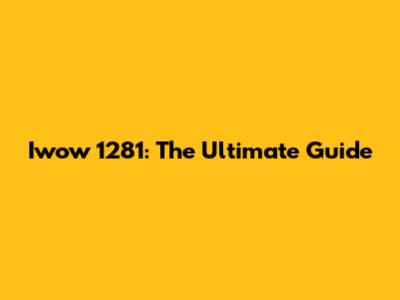 Iwow 1281: The Ultimate Guide