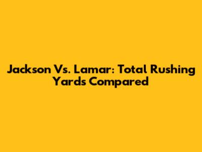 Jackson Vs. Lamar: Total Rushing Yards Compared