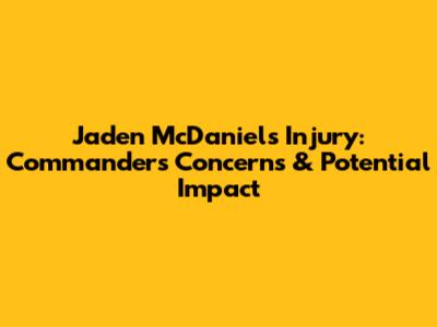 Jaden McDaniels Injury: Commanders' Concerns & Potential Impact
