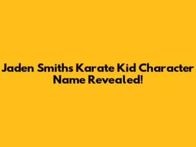 Jaden Smith's Karate Kid Character Name Revealed!
