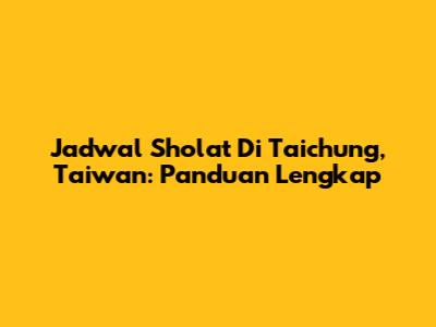 Jadwal Sholat Di Taichung, Taiwan: Panduan Lengkap