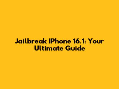 Jailbreak IPhone 16.1: Your Ultimate Guide
